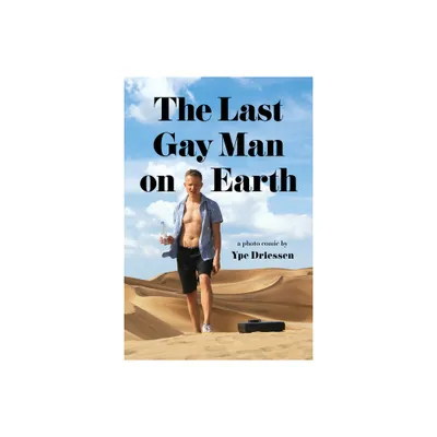 The Last Gay Man on Earth - by Ype Driessen (Paperback)