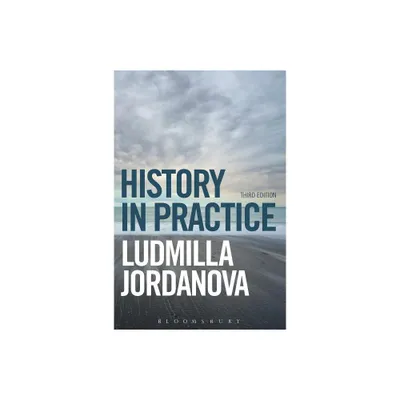 History in Practice - 3rd Edition by Ludmilla Jordanova (Paperback)