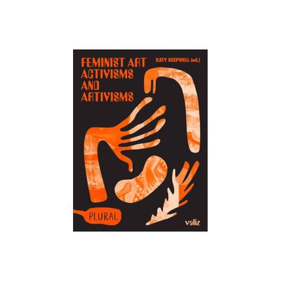 Feminist Art Activisms and Artivisms - by Katy Deepwell (Paperback)