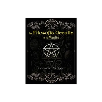 La Filosofia Occulta o la Magia - by Cornelio Agrippa (Paperback)