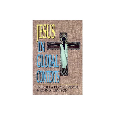 Jesus in Global Contexts - by Priscilla Pope-Levison & John R Levison (Paperback)