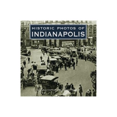 Historic Photos of Indianapolis - (Hardcover)