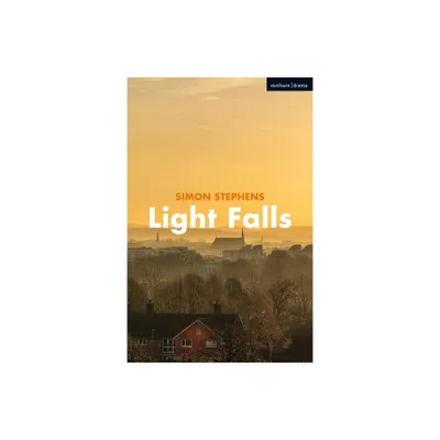 Light Falls - (Modern Plays) by Simon Stephens (Paperback)