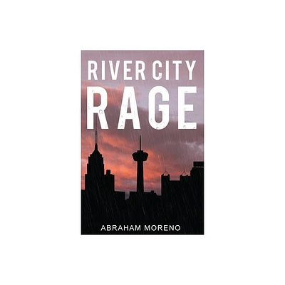 River City Rage - by Abraham Moreno (Paperback)