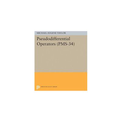 Pseudodifferential Operators - by Michael Eugene Taylor (Paperback)