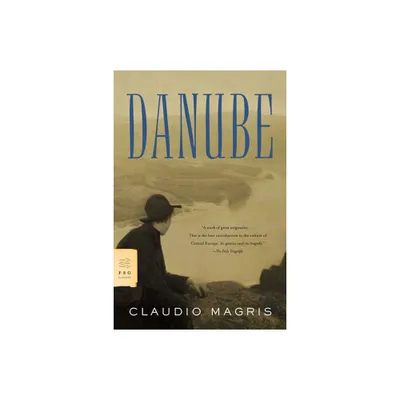 Danube - (FSG Classics) by Claudio Magris (Paperback)