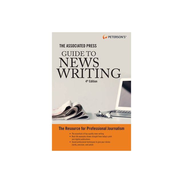 The Associated Press Guide to News Writing, 4th Edition - by Petersons (Paperback)