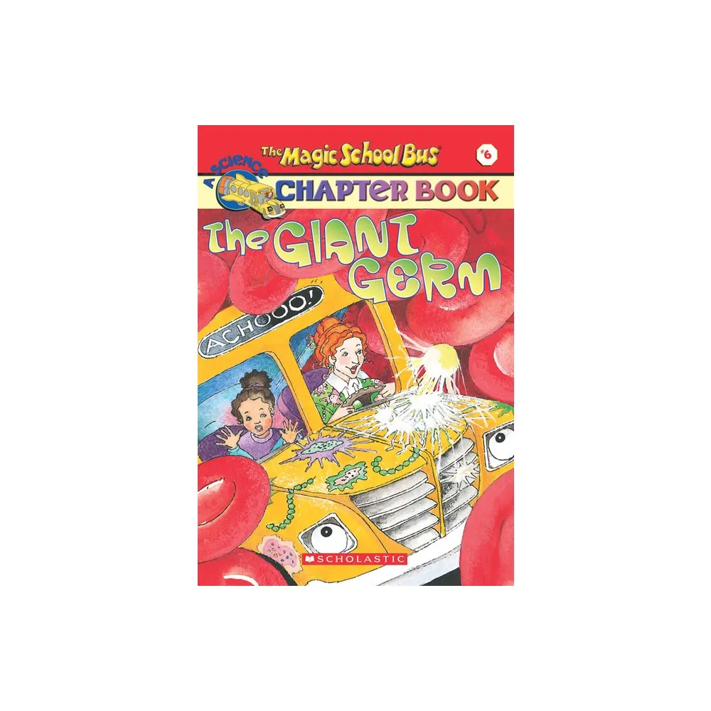 Scholastic Paperbacks The Giant Germ (the Magic School Bus Chapter Book #6)  - (Magic School Bus, a Science Chapter Book) by Eva Moore & Joanna Cole  (Paperback) | The Market Place