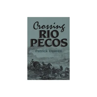 Crossing Rio Pecos - (Chisholm Trail) by Patrick Dearen (Paperback)