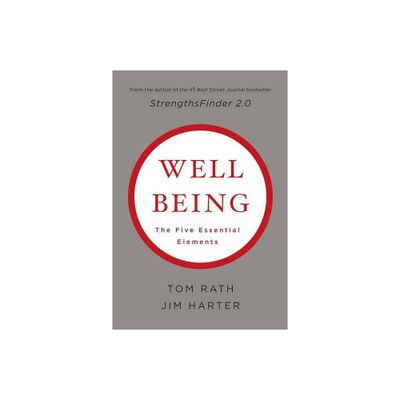 Wellbeing: The Five Essential Elements - by Tom Rath & Jim Harter (Hardcover)