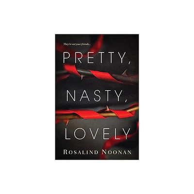 Pretty, Nasty, Lovely - by Rosalind Noonan (Paperback)