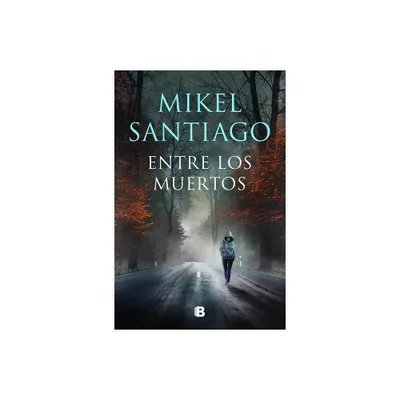 Entre Los Muertos / Among the Dead - by Mikel Santiago (Paperback)