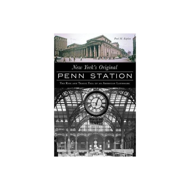 New Yorks Original Penn Station - (Landmarks) by Paul M Kaplan (Paperback)