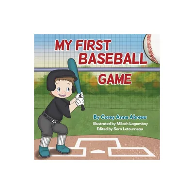 My First Baseball Game - by Corey Anne Abreau (Paperback)