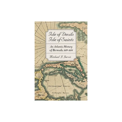 Isle of Devils, Isle of Saints - (Early America: History, Context, Culture) by Michael J Jarvis (Hardcover)