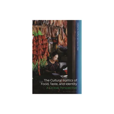 The Cultural Politics of Food, Taste, and Identity - by Steffan Igor Ayora-Diaz (Paperback)