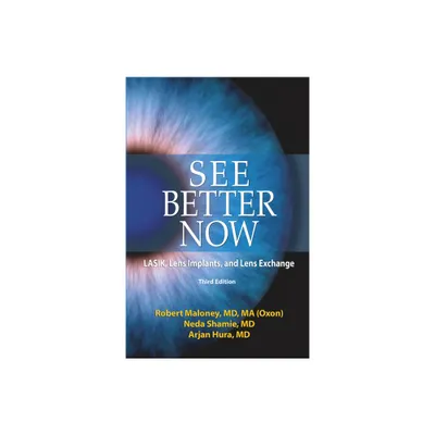 See Better Now - by Robert K Maloney & Arjan Hura (Paperback)