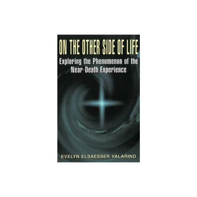 On the Other Side of Life - (Exploring the Phenomenon of the Near-Death Experience) by Evelyn Elsaesser Valarino (Paperback)