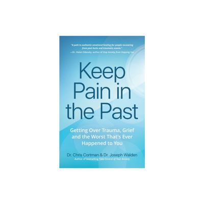 Keep Pain in the Past - by Christopher Cortman & Joseph Walden (Paperback)