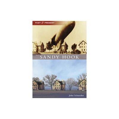 Sandy Hook - (Past and Present) by John Schneider (Paperback)