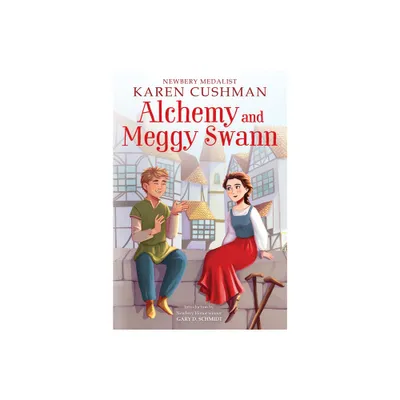 Alchemy and Meggy Swann - by Karen Cushman (Paperback)