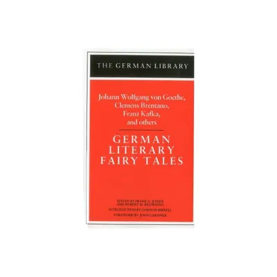 German Literary Fairy Tales: Johann Wolfgang Von Goethe, Clemens Brentano, Franz Kafka, and Others - (German Library) (Paperback)