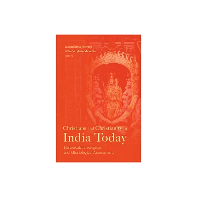 Christians and Christianity in India Today - by Lalsangkima Pachuau & Allan Varghese Meloottu (Paperback)