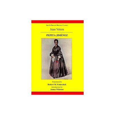 Pepita Jimenez: A Novel by Juan Valera - (Aris & Phillips Hispanic Classics) Annotated by Robert Fedorchek (Paperback)