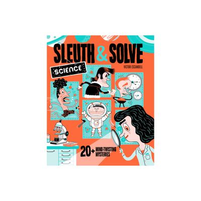 Sleuth & Solve: Science - by Ana Gallo (Hardcover)