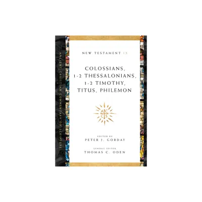 Colossians, 1-2 Thessalonians, 1-2 Timothy, Titus, Philemon - (Ancient Christian Commentary on Scripture) by Peter J Gorday & Thomas C Oden