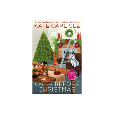 The Knife Before Christmas - (Fixer-Upper Mystery) by Kate Carlisle (Hardcover)