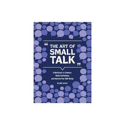 The Art of Small Talk - (Guided Workbooks) by Elsie Wild (Paperback)