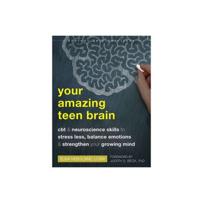 Your Amazing Teen Brain - (Instant Help Solutions) by Elisa Nebolsine (Paperback)