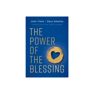 The Power of the Blessing - by John Trent & Gary Smalley (Paperback)