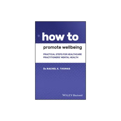 How to Promote Wellbeing - by Rachel K Thomas (Paperback)