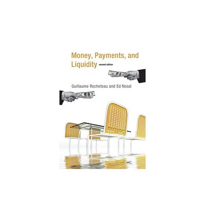 Money, Payments, and Liquidity, second edition - 2nd Edition by Guillaume Rocheteau & Ed Nosal (Paperback)