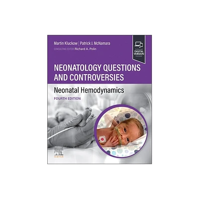 Neonatology Questions and Controversies: Neonatal Hemodynamics - (Neonatology: Questions & Controversies) 4th Edition (Paperback)