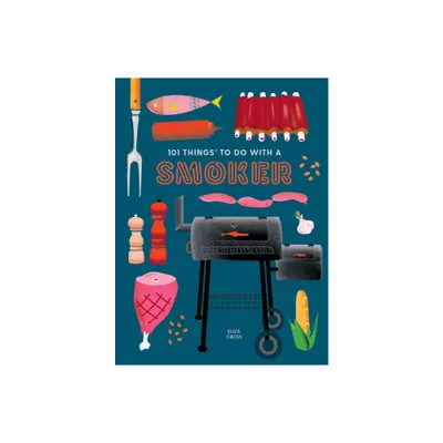 101 Things to Do with a Smoker - (101 Cookbooks) by Eliza Cross (Paperback)