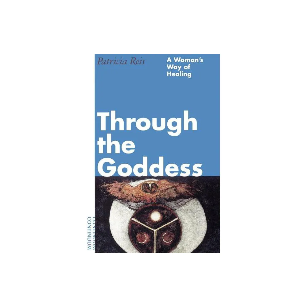 Through the Goddess - by Patricia Reis (Paperback)