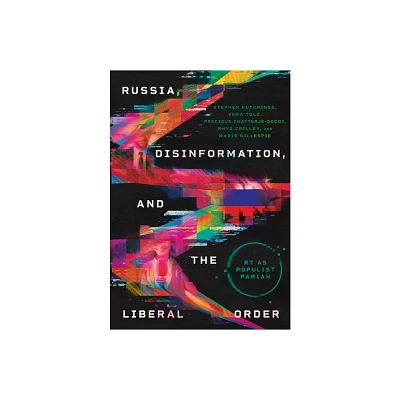 Russia, Disinformation, and the Liberal Order - (Niu Slavic, East European, and Eurasian Studies) (Hardcover)