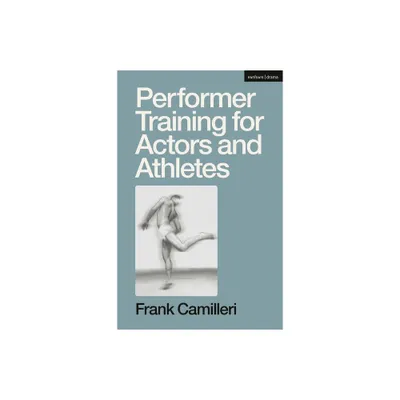 Performer Training for Actors and Athletes - by Frank Camilleri (Hardcover)