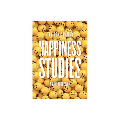 Happiness Studies - by Tal Ben-Shahar (Paperback)