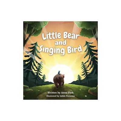 Little Bear and Singing Bird - by Anna Park (Hardcover)