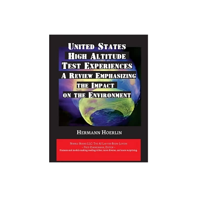 United States High-Altitude Test Experiences - by Hermann Hoerlin & Los Alamos National Laboratory (Paperback)