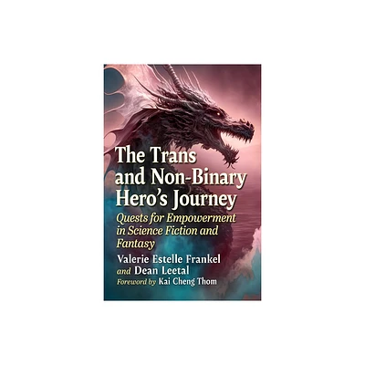 The Trans and Non-Binary Heros Journey - by Valerie Estelle Frankel & Dean Leetal (Paperback)