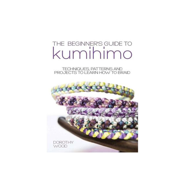 The Beginners Guide to Kumihimo