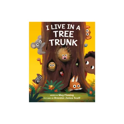 I Live in a Tree Trunk - by Meg Fleming (Hardcover)