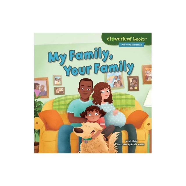 My Family, Your Family - (Cloverleaf Books (TM) -- Alike and Different) by Lisa Bullard (Paperback)