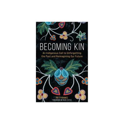 Becoming Kin - by Patty Krawec (Hardcover)