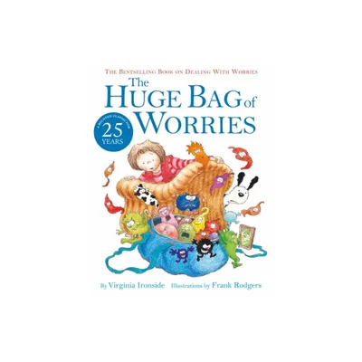 The Huge Bag of Worries - by Virginia Ironside (Paperback)